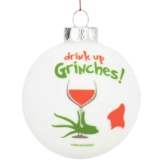 Drink Up Grinches! Glass Ornament